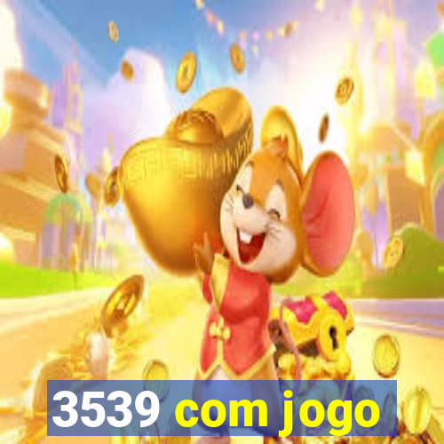 3539 com jogo